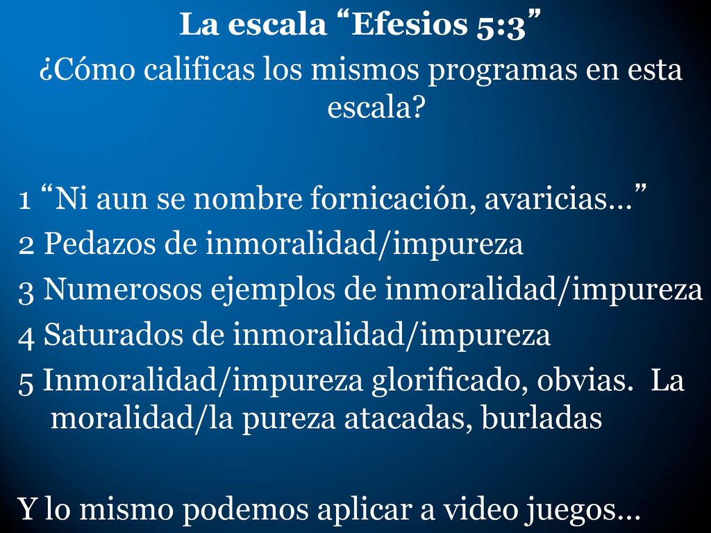 La escala Efesios 5:3 ¿Cómo calificas los mismos programas en esta escala.