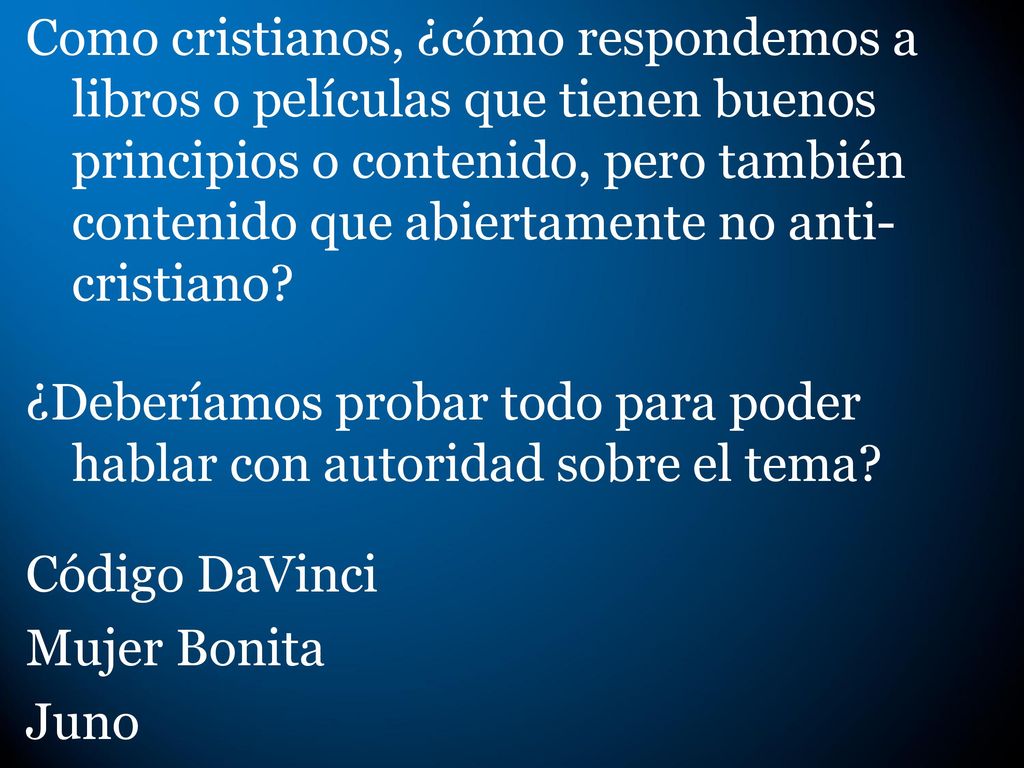 Como cristianos, ¿cómo respondemos a libros o películas que tienen buenos principios o contenido, pero también contenido que abiertamente no anti-cristiano.