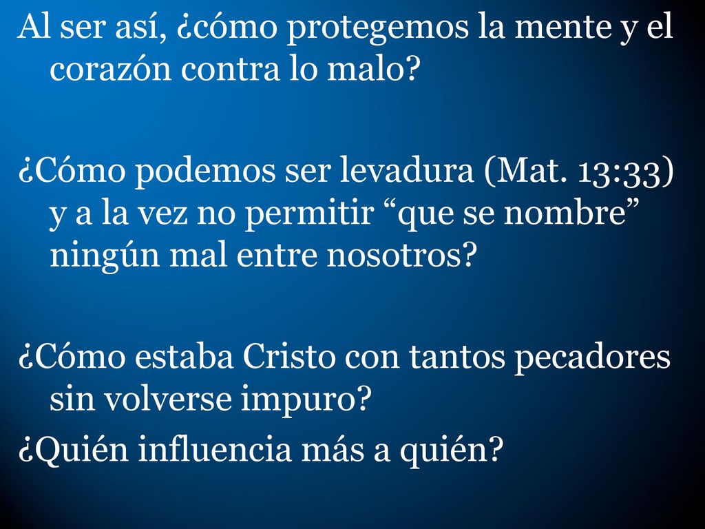 Al ser así, ¿cómo protegemos la mente y el corazón contra lo malo