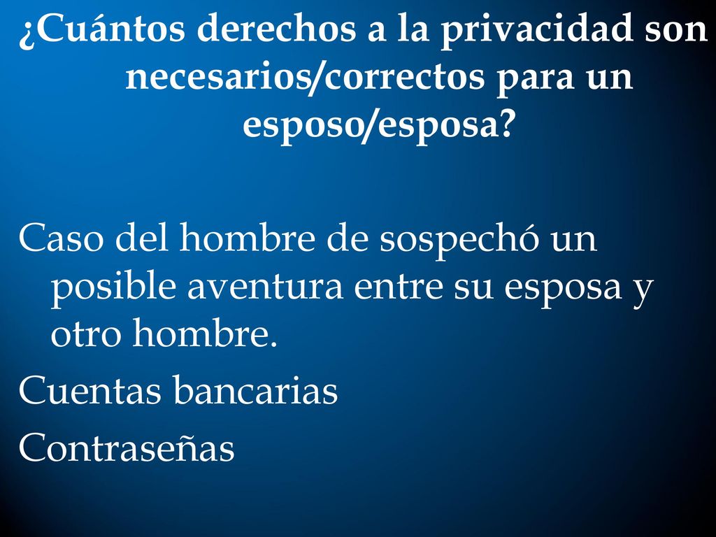 ¿Cuántos derechos a la privacidad son necesarios/correctos para un esposo/esposa.