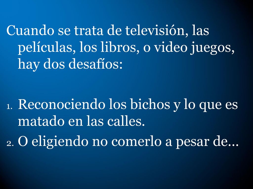 Cuando se trata de televisión, las películas, los libros, o video juegos, hay dos desafíos: