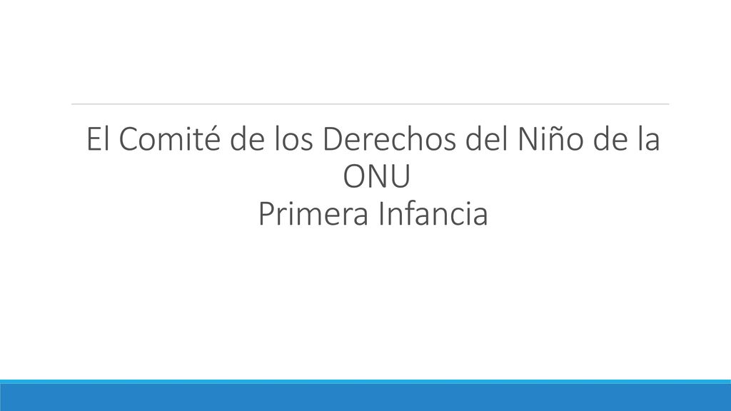 El Comité de los Derechos del Niño de la ONU Primera Infancia