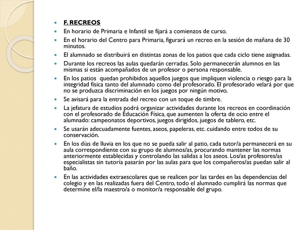 F. RECREOS En horario de Primaria e Infantil se fijará a comienzos de curso.