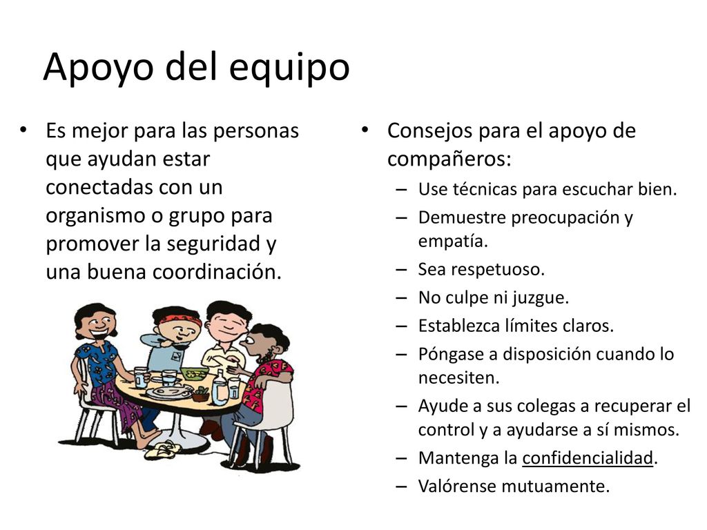 Apoyo del equipo Es mejor para las personas que ayudan estar conectadas con un organismo o grupo para promover la seguridad y una buena coordinación.