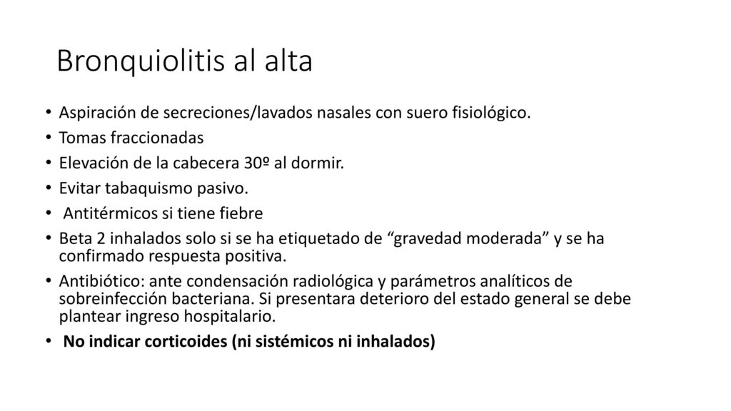 Bronquiolitis al alta Aspiración de secreciones/lavados nasales con suero fisiológico. Tomas fraccionadas.