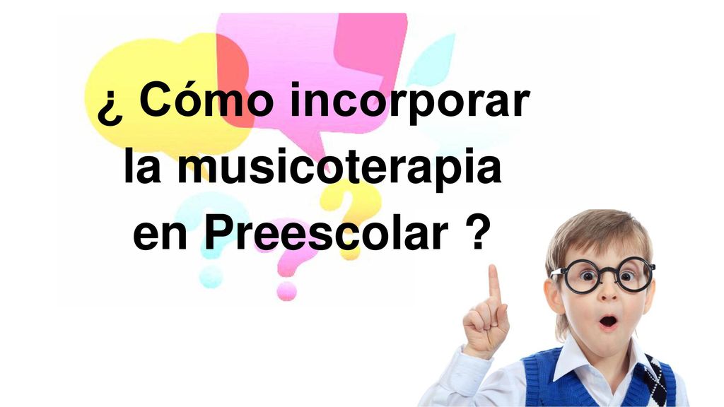 ¿ Cómo incorporar la musicoterapia en Preescolar