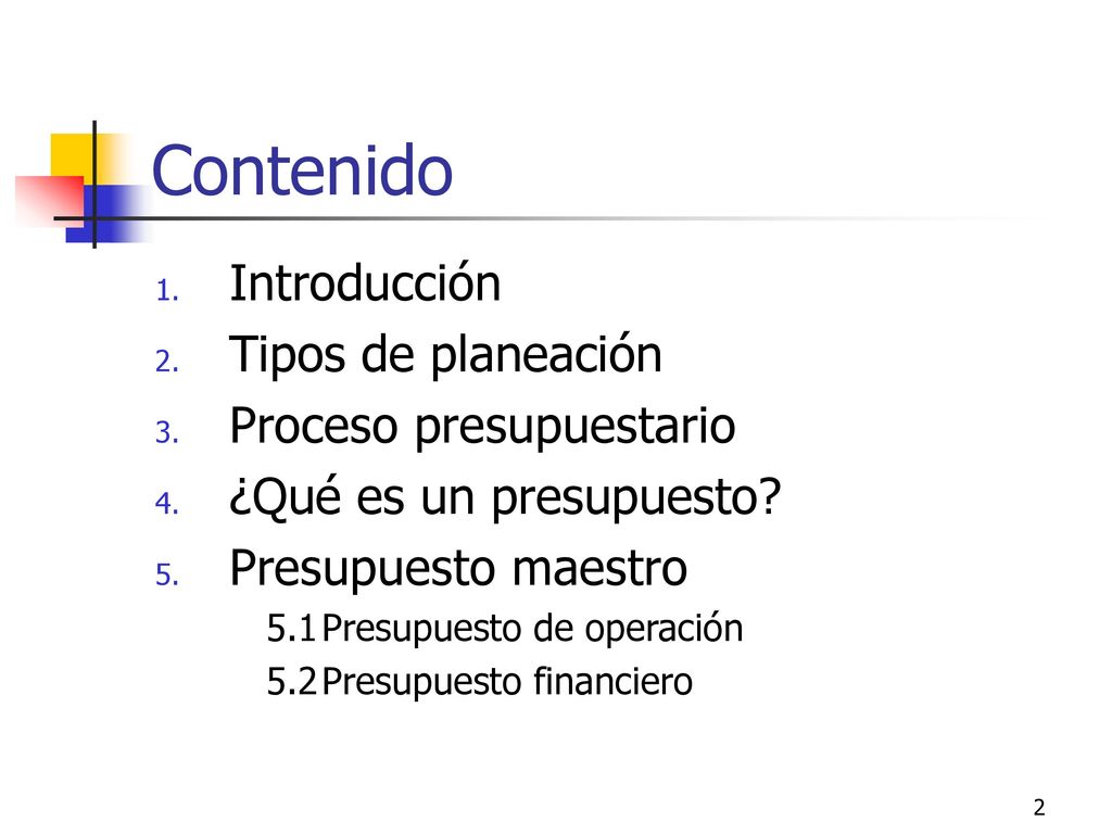 Contenido Introducción Tipos de planeación Proceso presupuestario