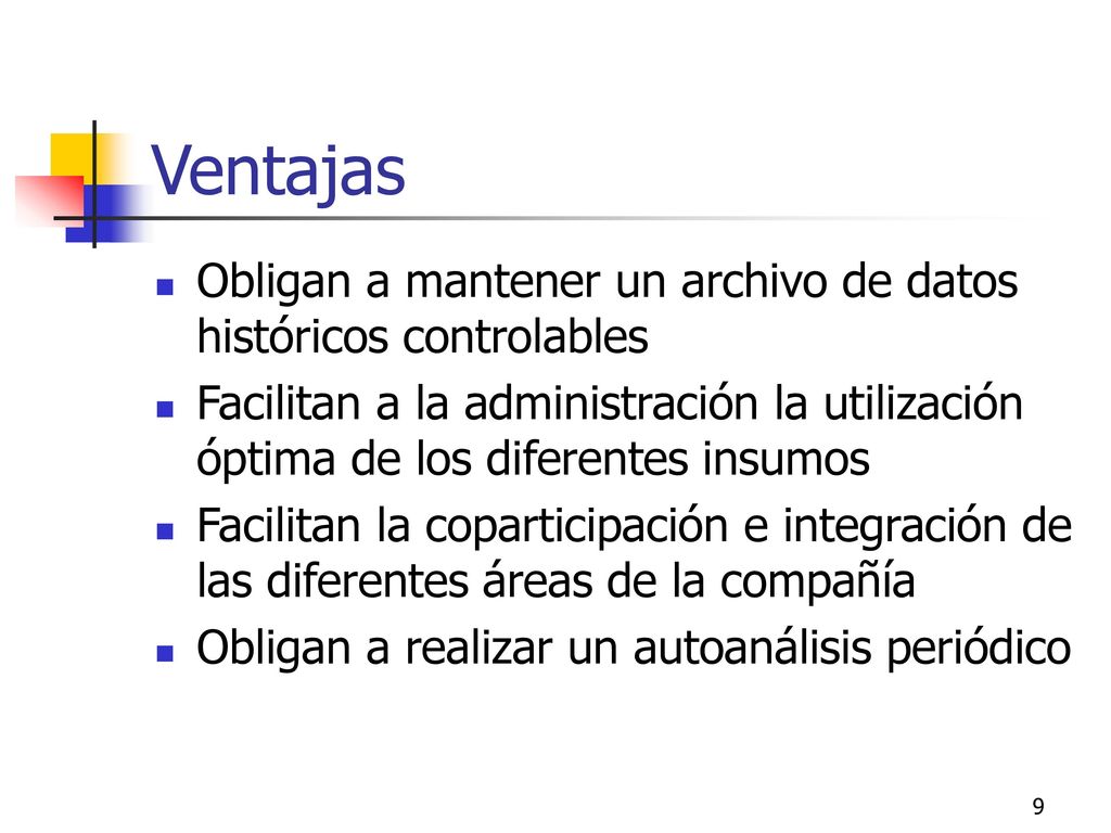 Ventajas Obligan a mantener un archivo de datos históricos controlables.