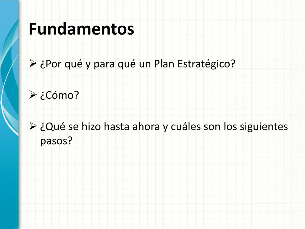 Fundamentos ¿Por qué y para qué un Plan Estratégico ¿Cómo