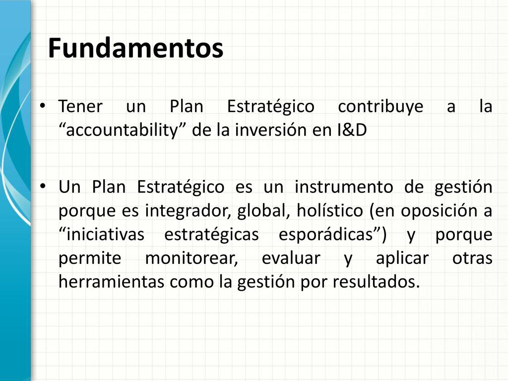 Fundamentos Tener un Plan Estratégico contribuye a la accountability de la inversión en I&D.