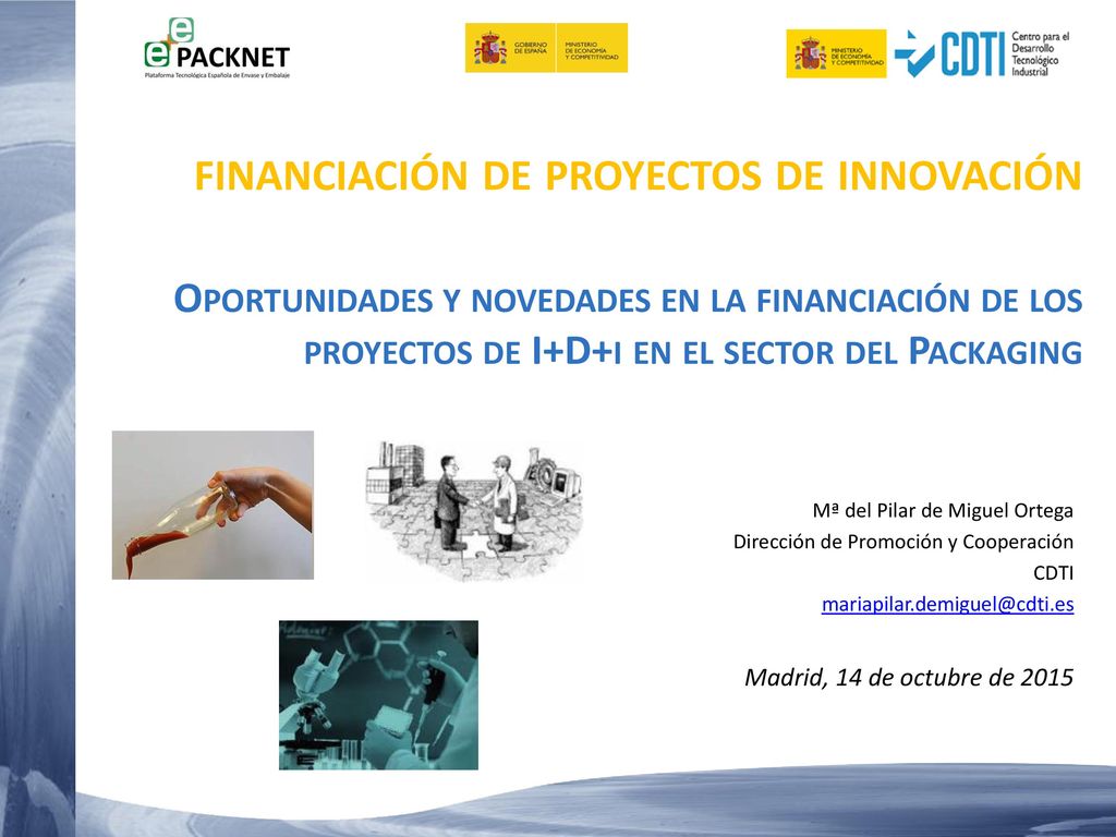 financiación de proyectos de innovación Oportunidades y novedades en la financiación de los proyectos de I+D+i en el sector del Packaging