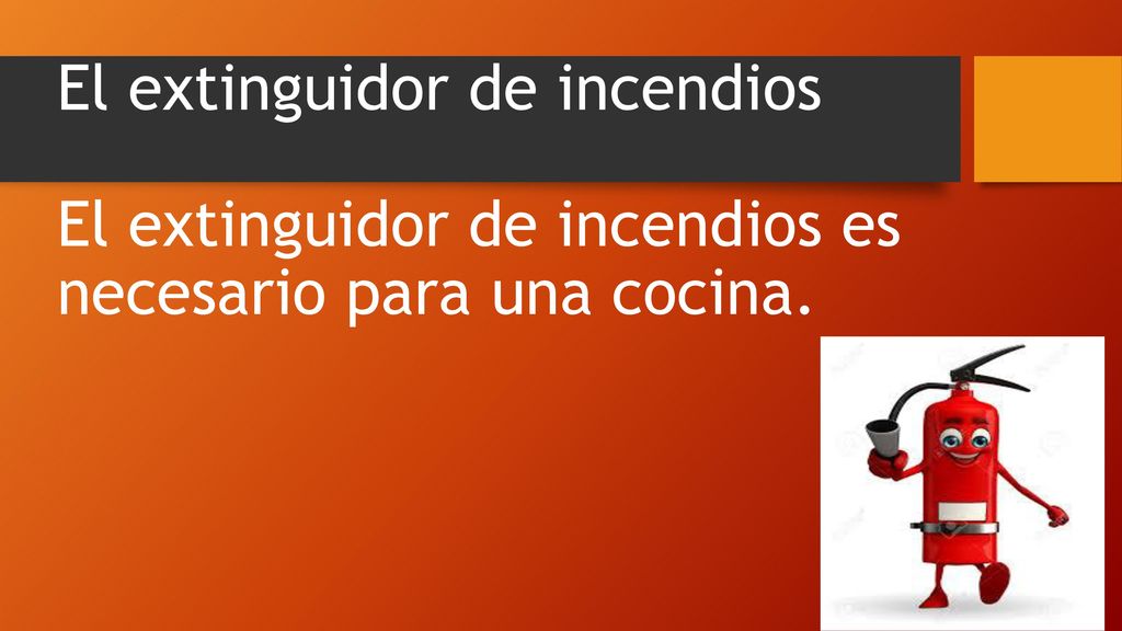 El extinguidor de incendios El extinguidor de incendios es necesario para una cocina.