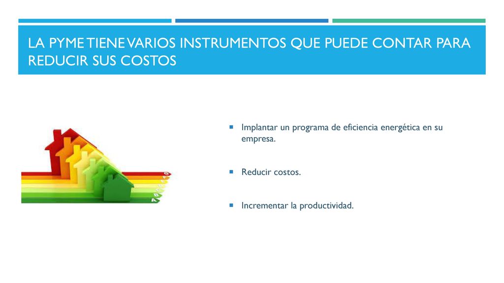 La pyme tiene varios instrumentos que puede contar para reducir sus costos