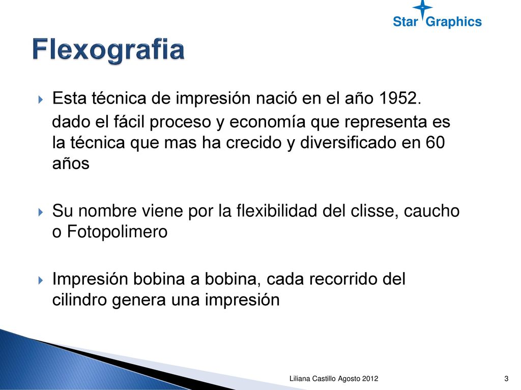 Flexografia Esta técnica de impresión nació en el año 1952.