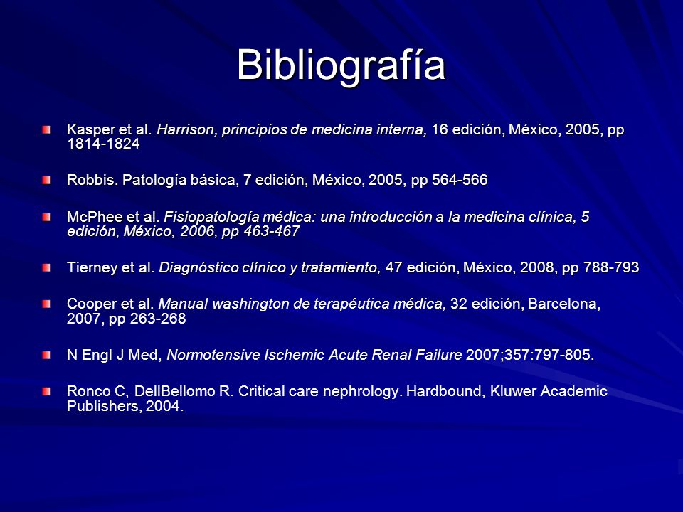 Bibliografía Kasper et al. Harrison, principios de medicina interna, 16 edición, México, 2005, pp