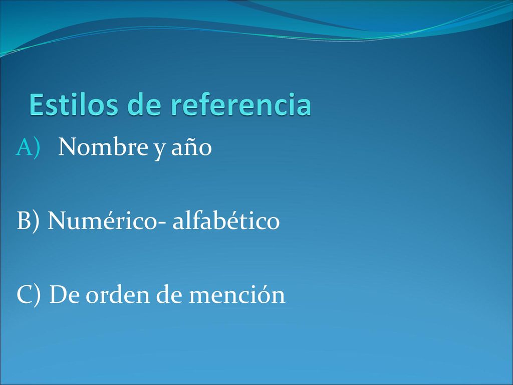 Nombre y año B) Numérico- alfabético C) De orden de mención