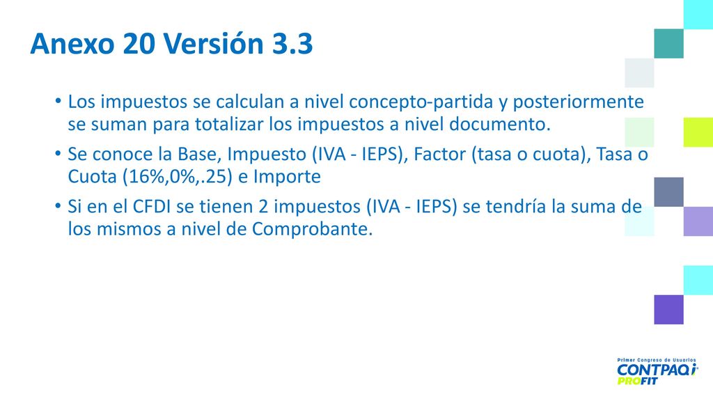 Anexo 20 Versión 3.3 Los impuestos se calculan a nivel concepto-partida y posteriormente se suman para totalizar los impuestos a nivel documento.