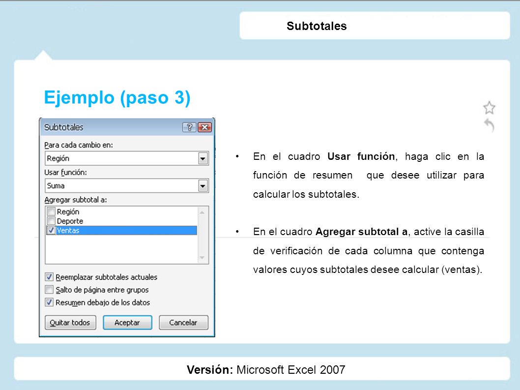 Ejemplo (paso 3) Subtotales Versión: Microsoft Excel 2007