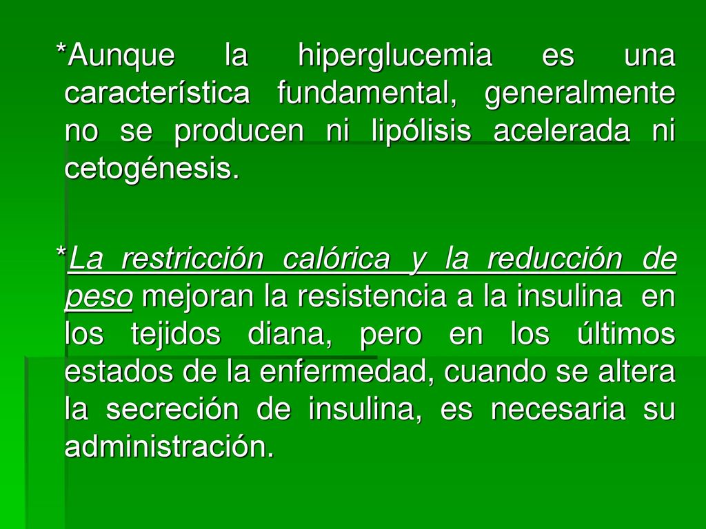 *Aunque la hiperglucemia es una característica fundamental, generalmente no se producen ni lipólisis acelerada ni cetogénesis.