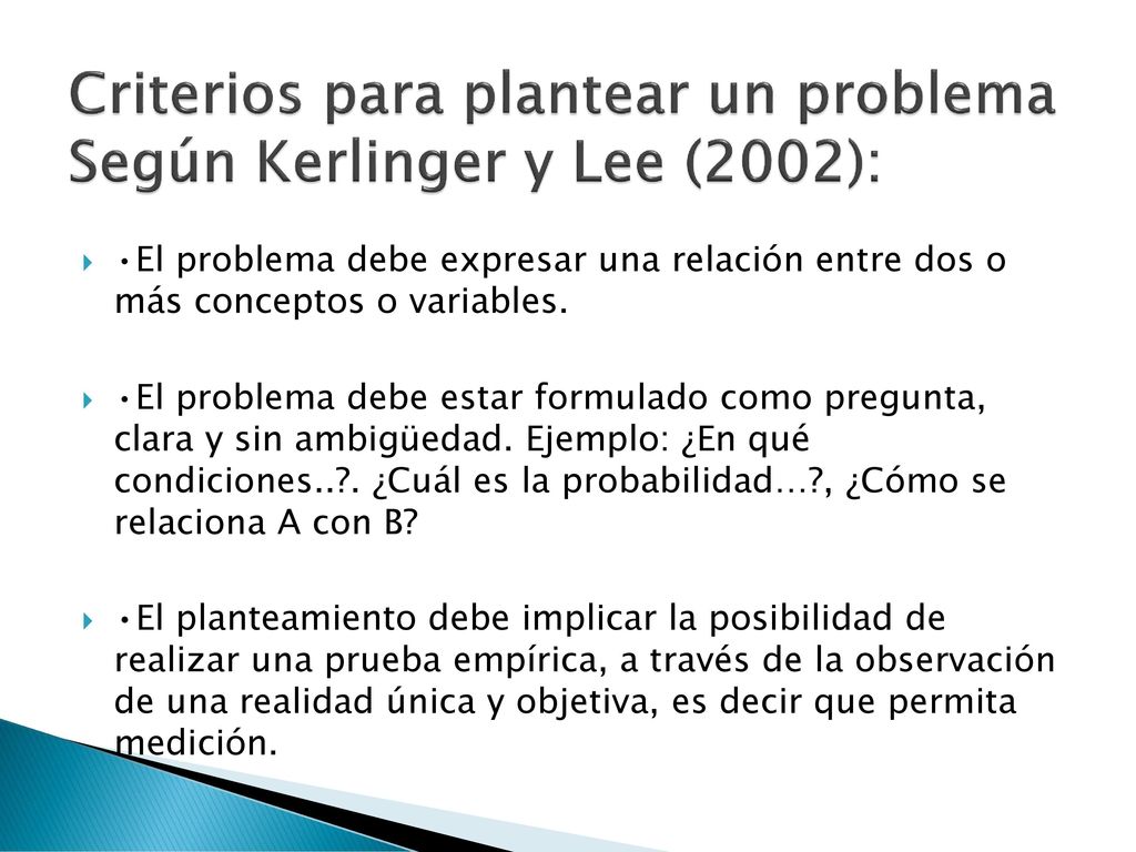 Criterios para plantear un problema Según Kerlinger y Lee (2002):