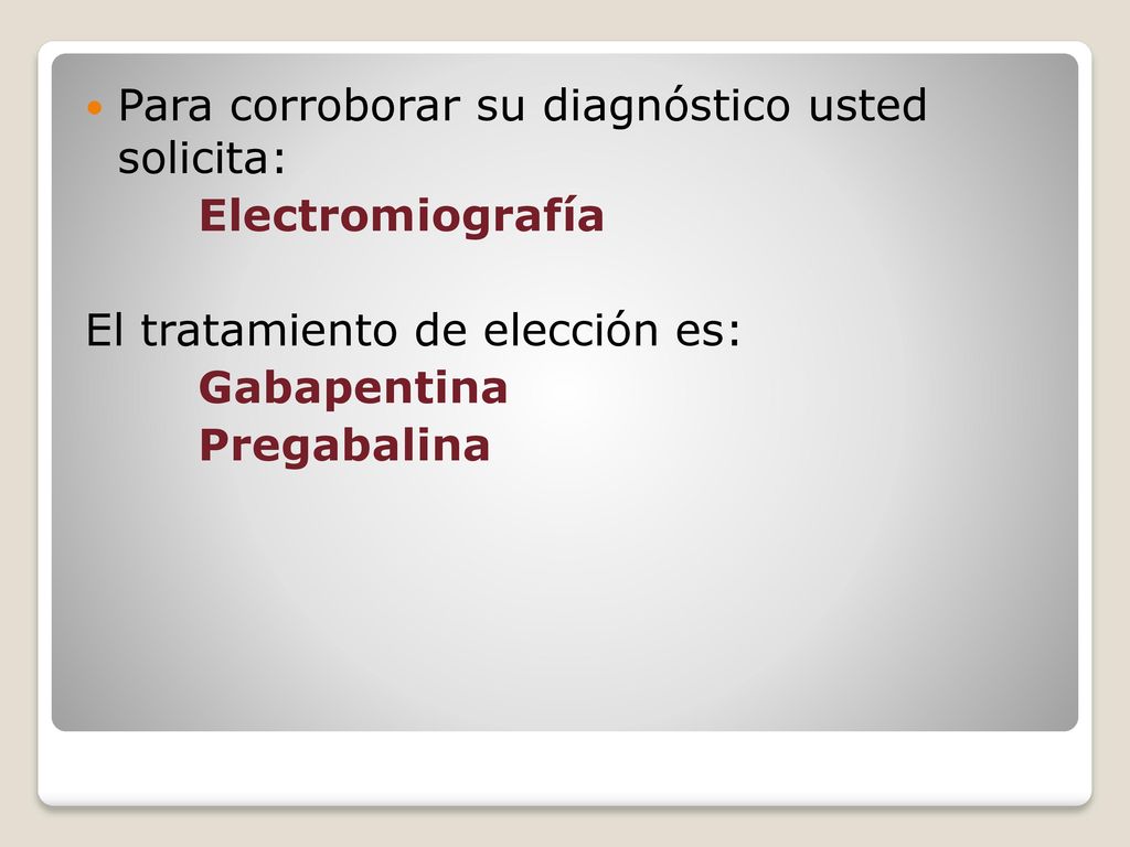 Para corroborar su diagnóstico usted solicita: