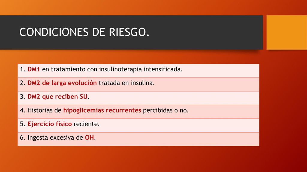 CONDICIONES DE RIESGO. 1. DM1 en tratamiento con insulinoterapia intensificada. 2. DM2 de larga evolución tratada en insulina.