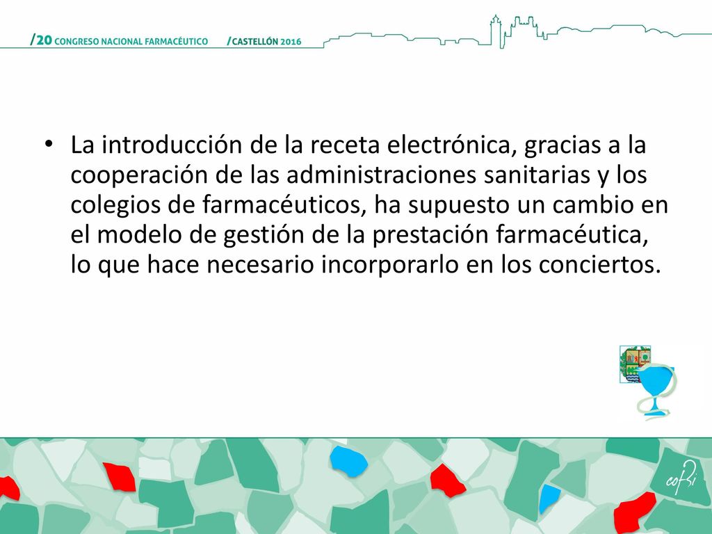 La introducción de la receta electrónica, gracias a la cooperación de las administraciones sanitarias y los colegios de farmacéuticos, ha supuesto un cambio en el modelo de gestión de la prestación farmacéutica, lo que hace necesario incorporarlo en los conciertos.
