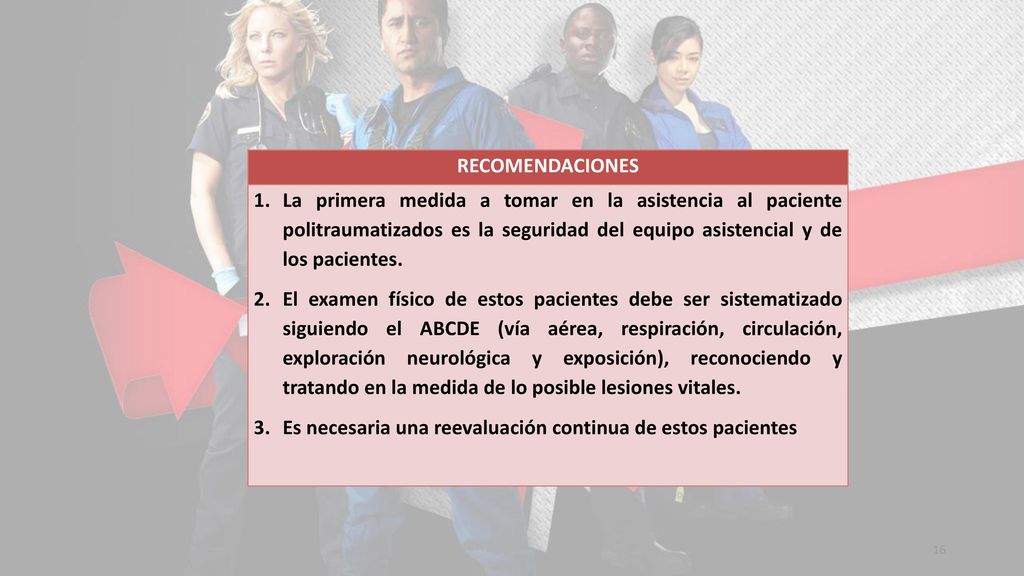 RECOMENDACIONES La primera medida a tomar en la asistencia al paciente politraumatizados es la seguridad del equipo asistencial y de los pacientes.