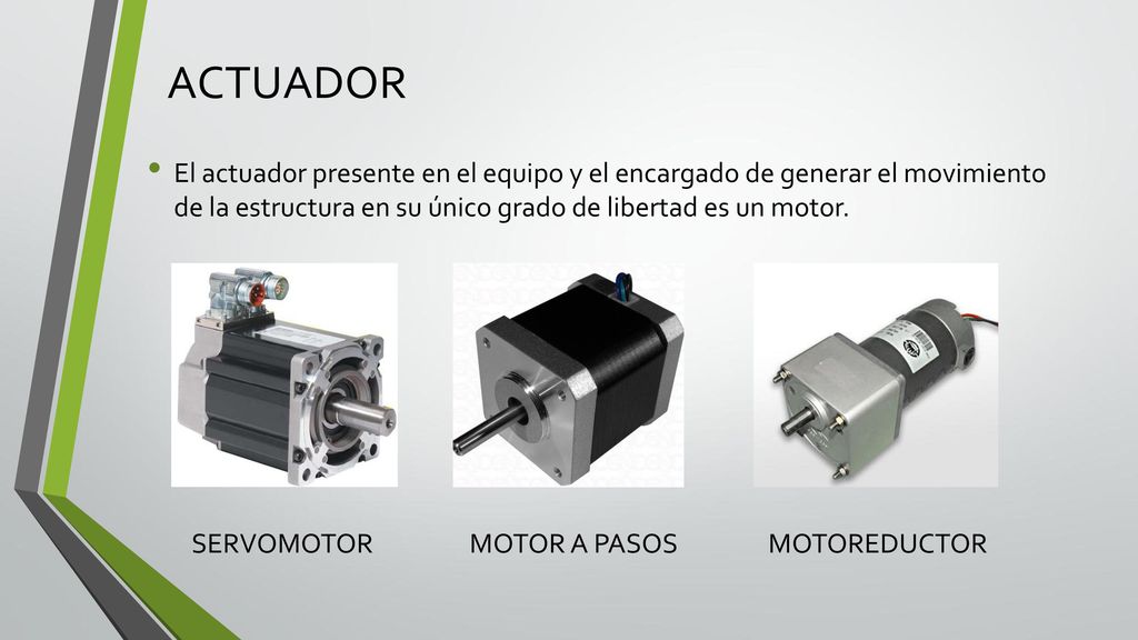 ACTUADOR El actuador presente en el equipo y el encargado de generar el movimiento de la estructura en su único grado de libertad es un motor.