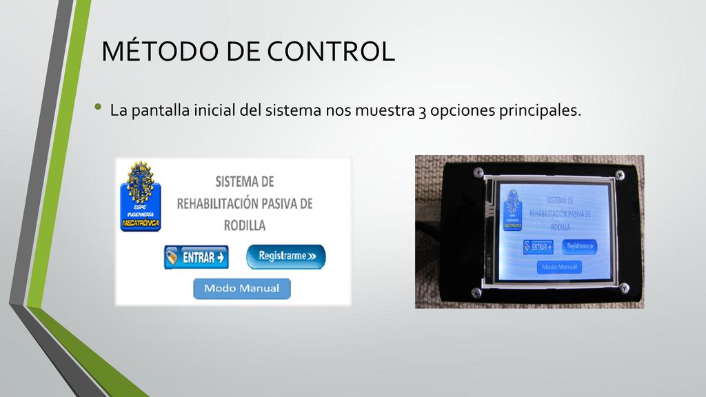 MÉTODO DE CONTROL La pantalla inicial del sistema nos muestra 3 opciones principales.