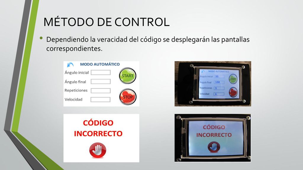 MÉTODO DE CONTROL Dependiendo la veracidad del código se desplegarán las pantallas correspondientes.