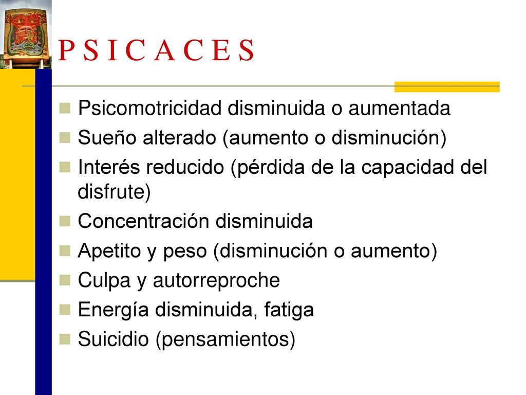 P S I C A C E S Psicomotricidad disminuida o aumentada