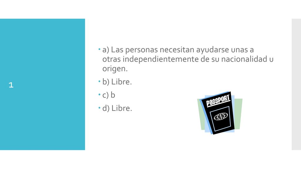 a) Las personas necesitan ayudarse unas a otras independientemente de su nacionalidad u origen.
