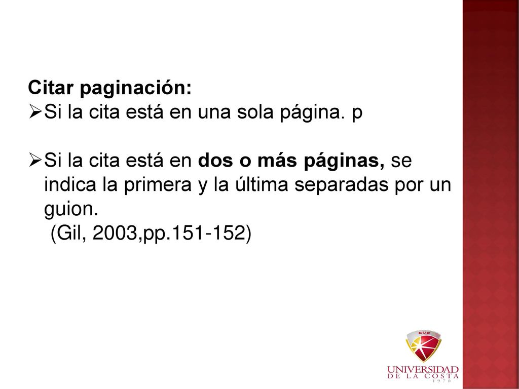 Citar paginación: Si la cita está en una sola página. p.
