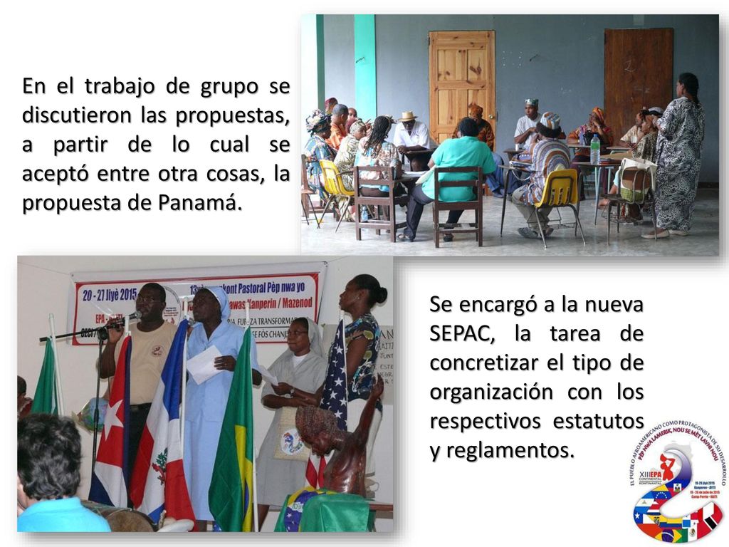 En el trabajo de grupo se discutieron las propuestas, a partir de lo cual se aceptó entre otra cosas, la propuesta de Panamá.