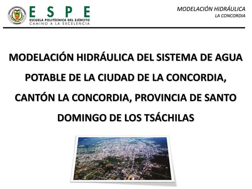 MODELACIÓN HIDRÁULICA DEL SISTEMA DE AGUA POTABLE DE LA CIUDAD DE LA CONCORDIA, CANTÓN LA CONCORDIA, PROVINCIA DE SANTO DOMINGO DE LOS TSÁCHILAS