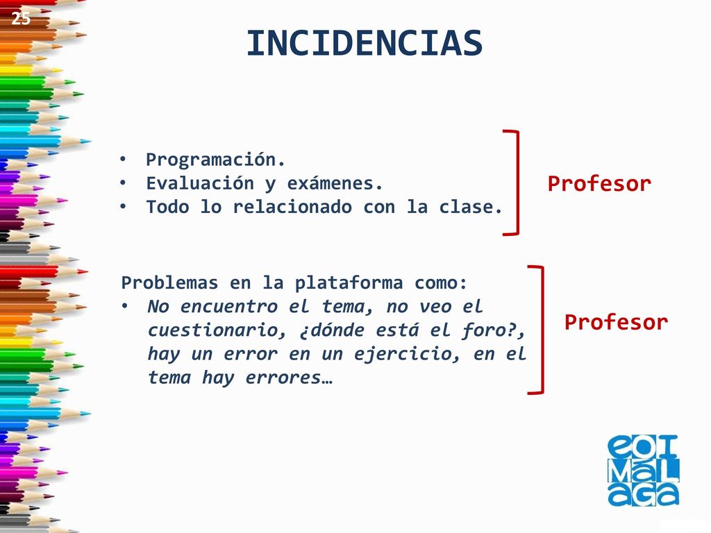 INCIDENCIAS Profesor Profesor 25 Programación. Evaluación y exámenes.