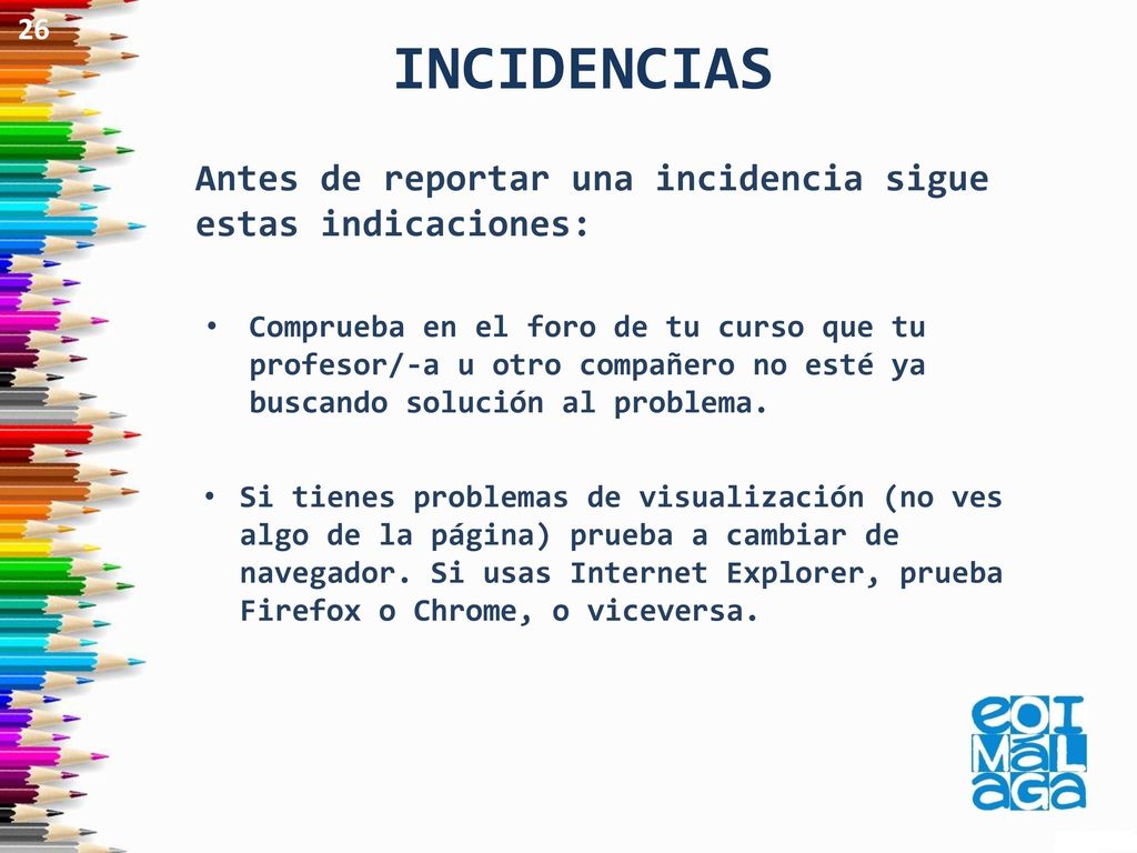 INCIDENCIAS Antes de reportar una incidencia sigue estas indicaciones: