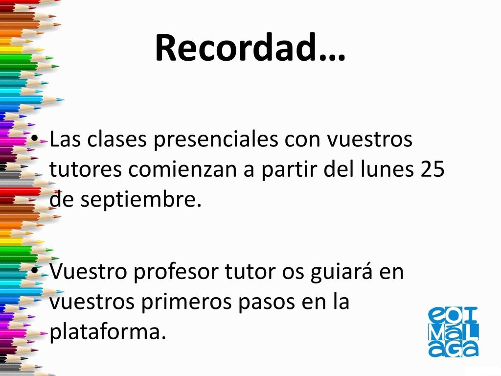 Recordad… Las clases presenciales con vuestros tutores comienzan a partir del lunes 25 de septiembre.