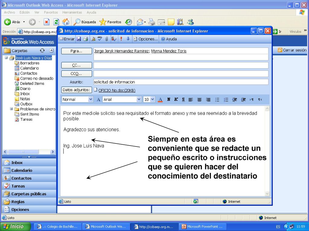 Siempre en esta área es conveniente que se redacte un pequeño escrito o instrucciones que se quieren hacer del conocimiento del destinatario