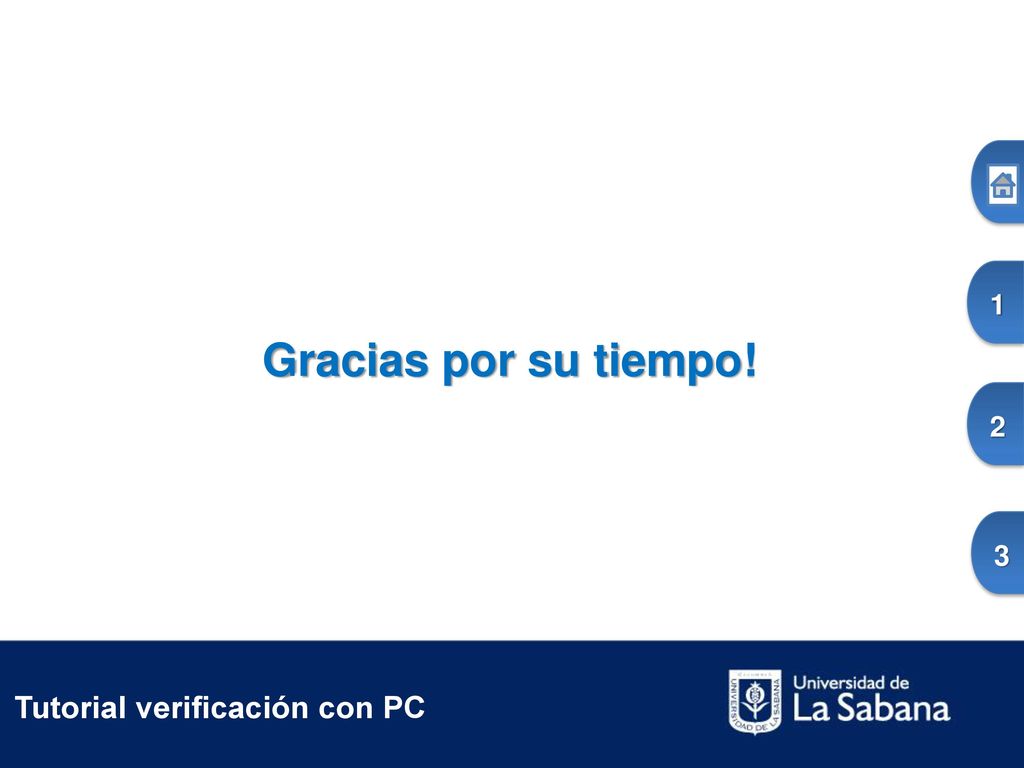 1 Gracias por su tiempo! 2 3 Tutorial verificación con PC