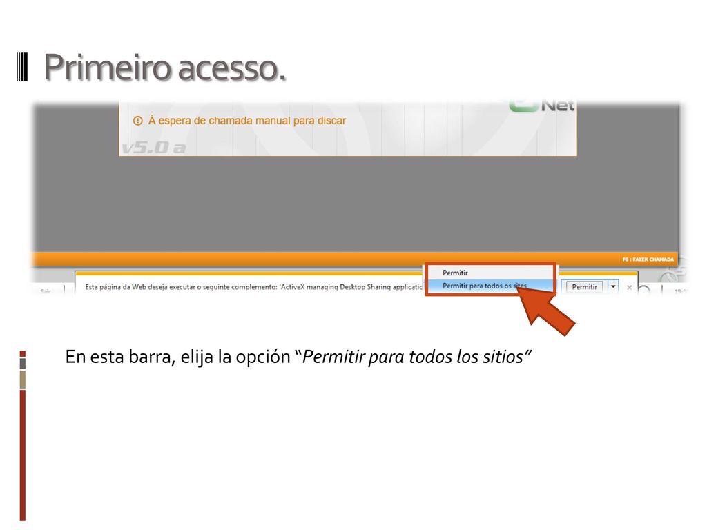 Primeiro acesso. En esta barra, elija la opción Permitir para todos los sitios