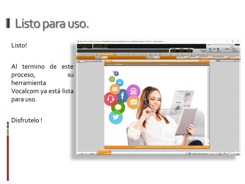 Listo para uso. Listo! Al termino de este proceso, su herramienta Vocalcom ya está lista para uso.