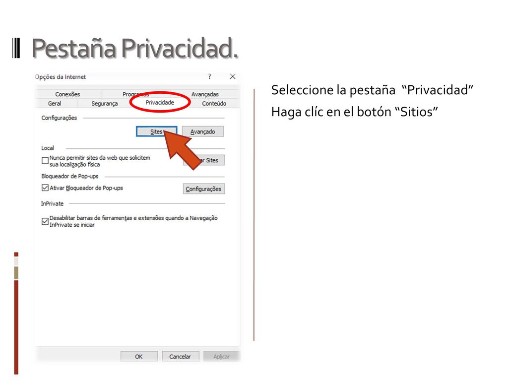 Pestaña Privacidad. Seleccione la pestaña Privacidad Haga clíc en el botón Sitios