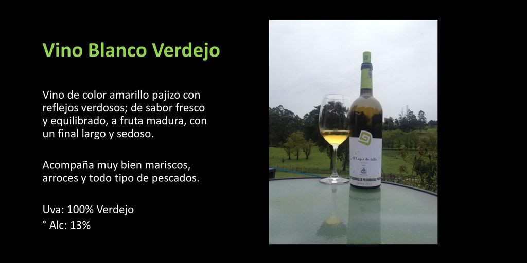 Vino Blanco Verdejo Vino de color amarillo pajizo con reflejos verdosos; de sabor fresco y equilibrado, a fruta madura, con un final largo y sedoso.