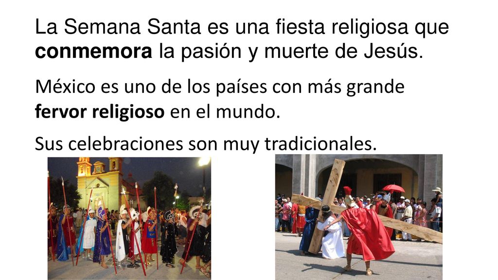 La Semana Santa es una fiesta religiosa que conmemora la pasión y muerte de Jesús.