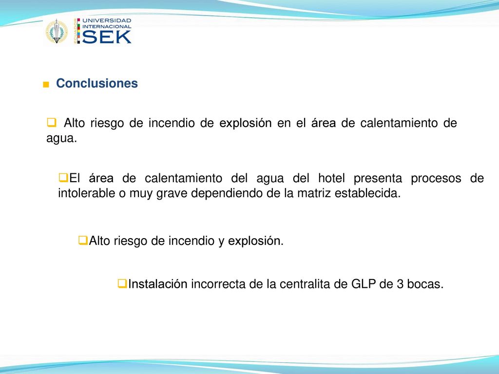 ■ Conclusiones Alto riesgo de incendio de explosión en el área de calentamiento de agua.