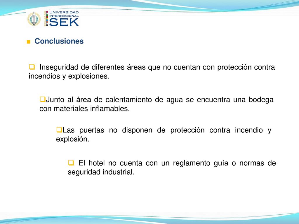 ■ Conclusiones Inseguridad de diferentes áreas que no cuentan con protección contra incendios y explosiones.