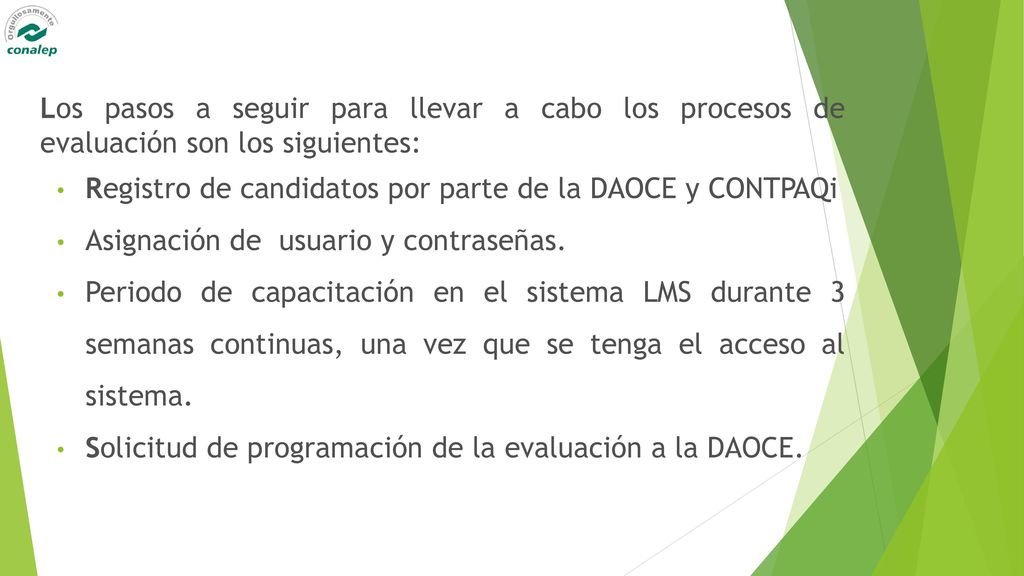 Los pasos a seguir para llevar a cabo los procesos de evaluación son los siguientes: