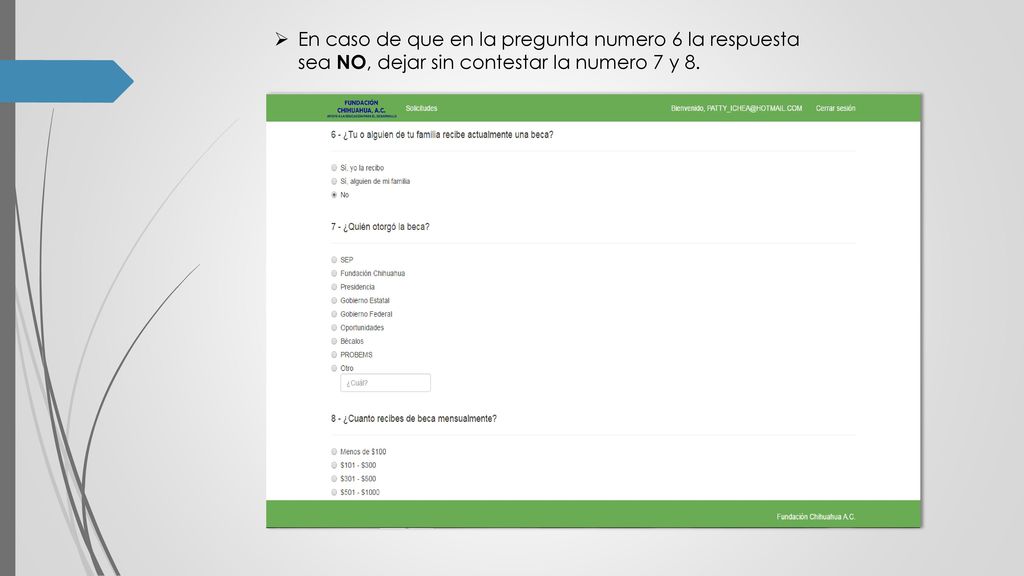 En caso de que en la pregunta numero 6 la respuesta sea NO, dejar sin contestar la numero 7 y 8.